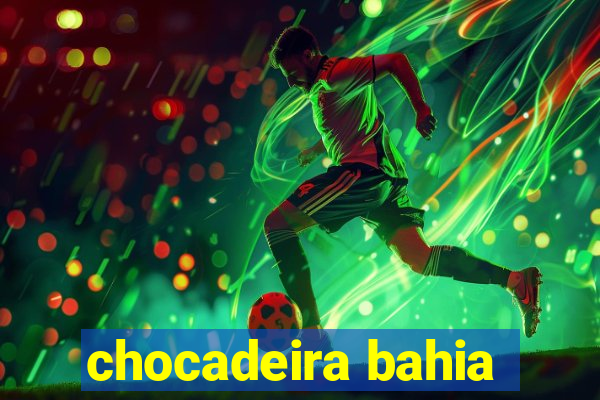 chocadeira bahia